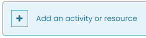 add an activity or resource. 